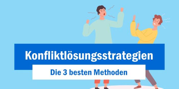 Konfliktlösungsstrategien für Teams und Unternehmen